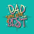 Happy FatherÃ¢â¬â¢s Day, Dad you are the best, hand lettering typography modern poster design